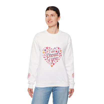 Crewneck Sweatshirt — "I Am Proud of You" Heart Design