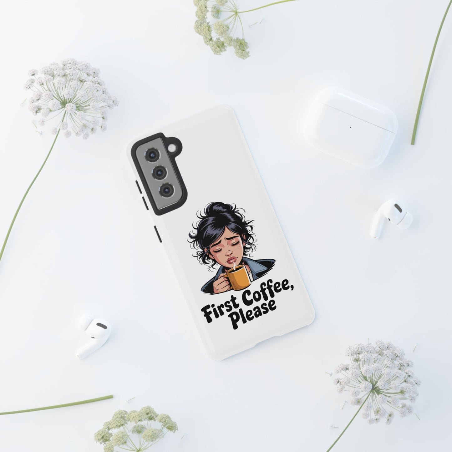 Samsung Phone Case — “First Coffee, Please” Cute Tired Girl Coffee Lover Phone Cover