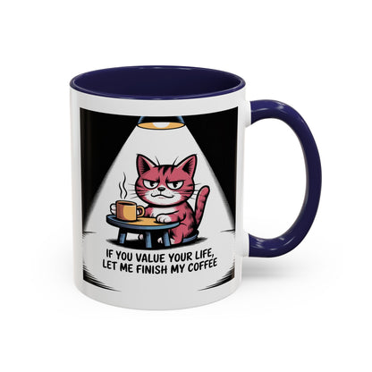 Coffee Mug — "If You Value Your Life, Let Me Finish My Coffee" Cat Accent Mug