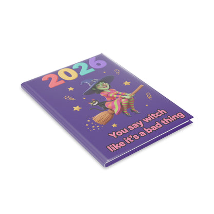 2026 Witch Notebook — "You Say Witch Like It’s a Bad Thing" Hardcover Journal