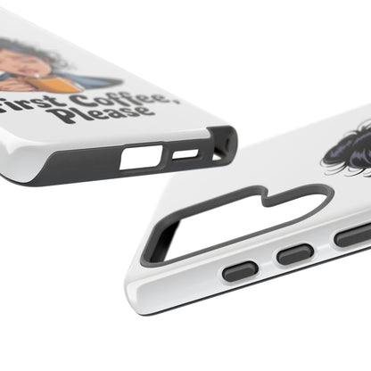 Samsung Phone Case — “First Coffee, Please” Cute Tired Girl Coffee Lover Phone Cover