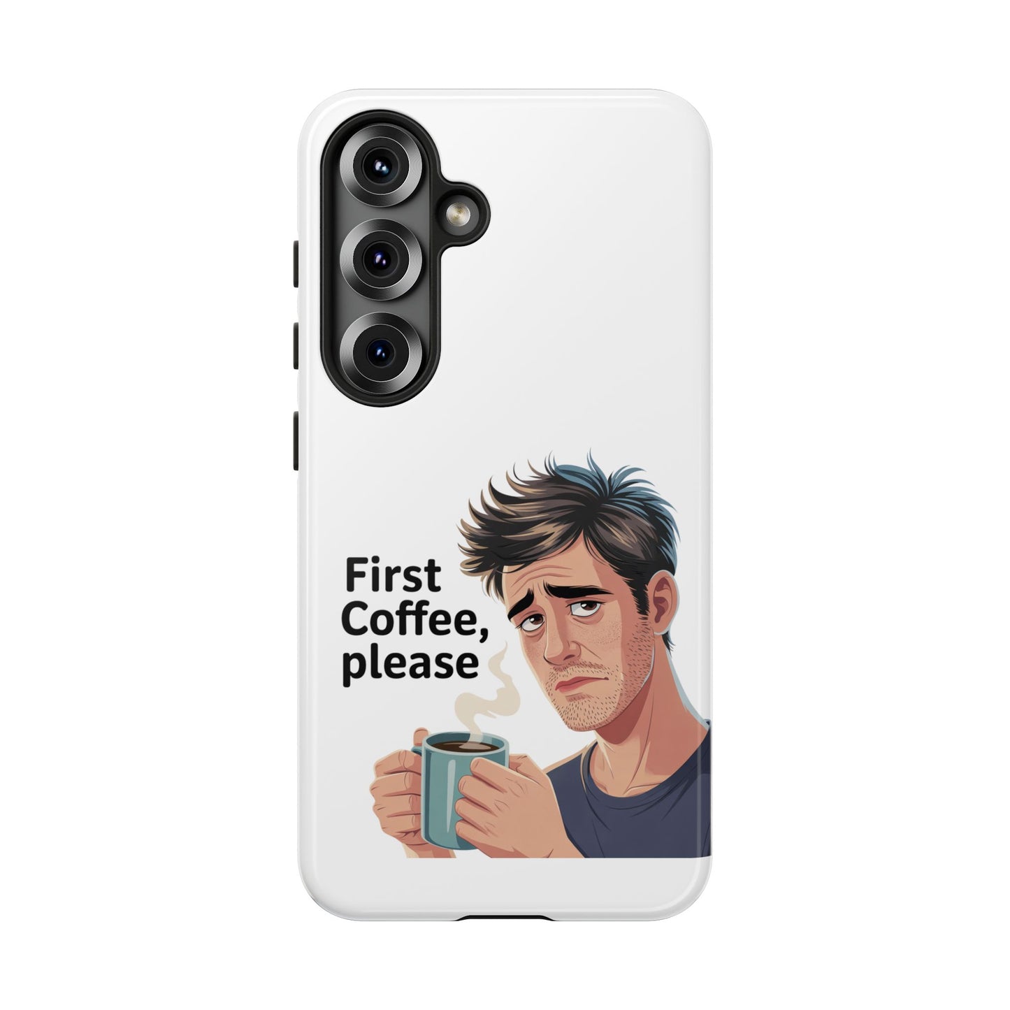 Samsung Phone Case – “First Coffee, Please” Funny Coffee Lover Protective Case