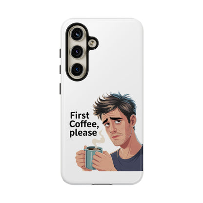 Samsung Phone Case – “First Coffee, Please” Funny Coffee Lover Protective Case