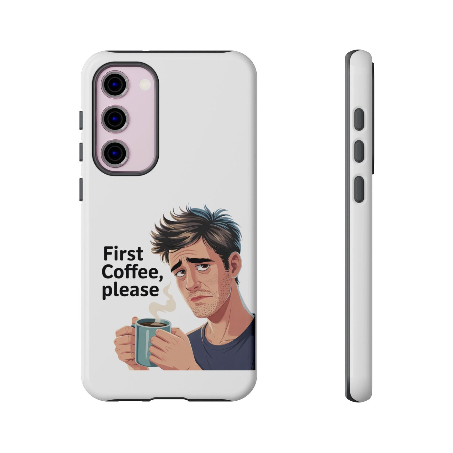 Samsung Phone Case – “First Coffee, Please” Funny Coffee Lover Protective Case