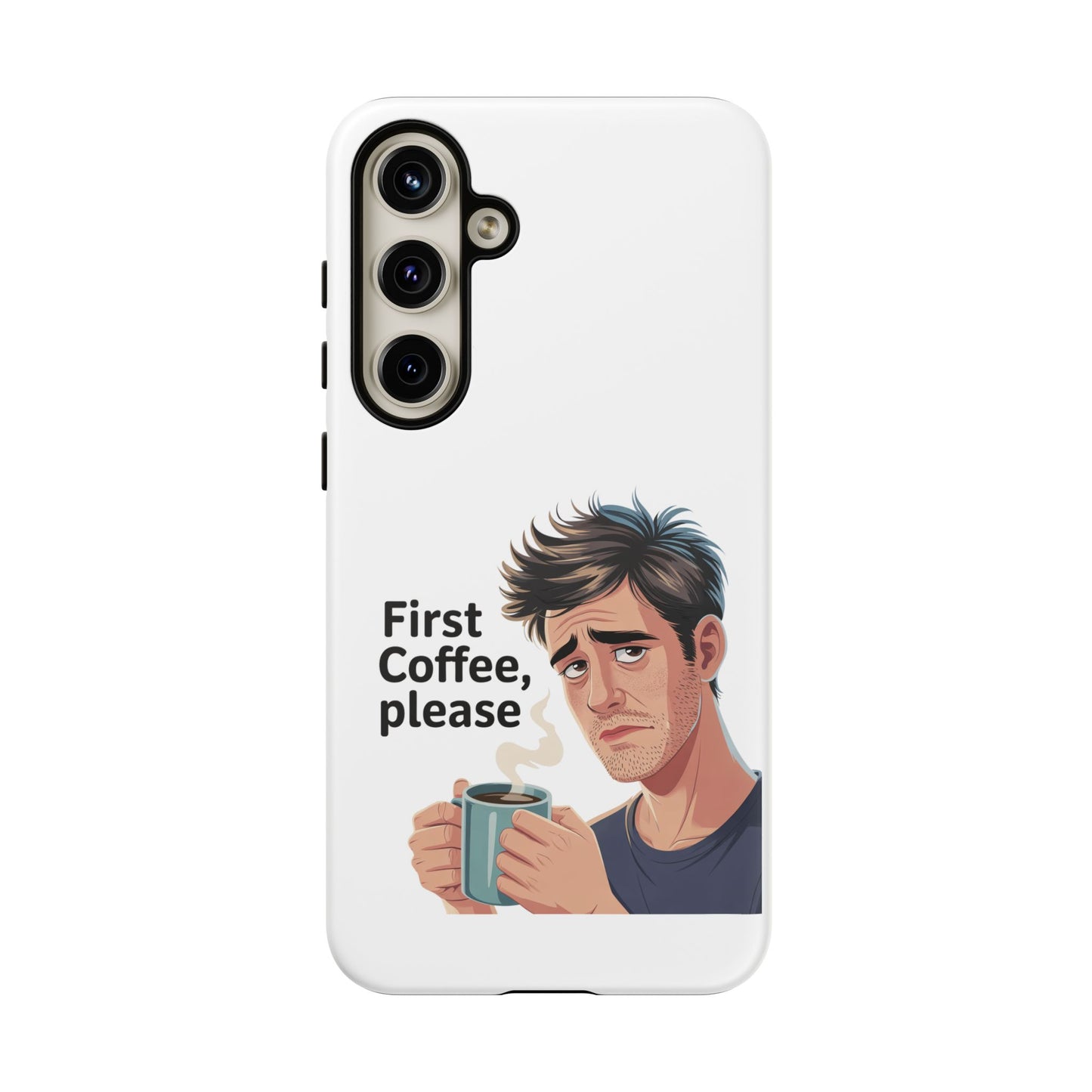 Samsung Phone Case – “First Coffee, Please” Funny Coffee Lover Protective Case