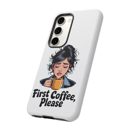 Samsung Phone Case — “First Coffee, Please” Cute Tired Girl Coffee Lover Phone Cover