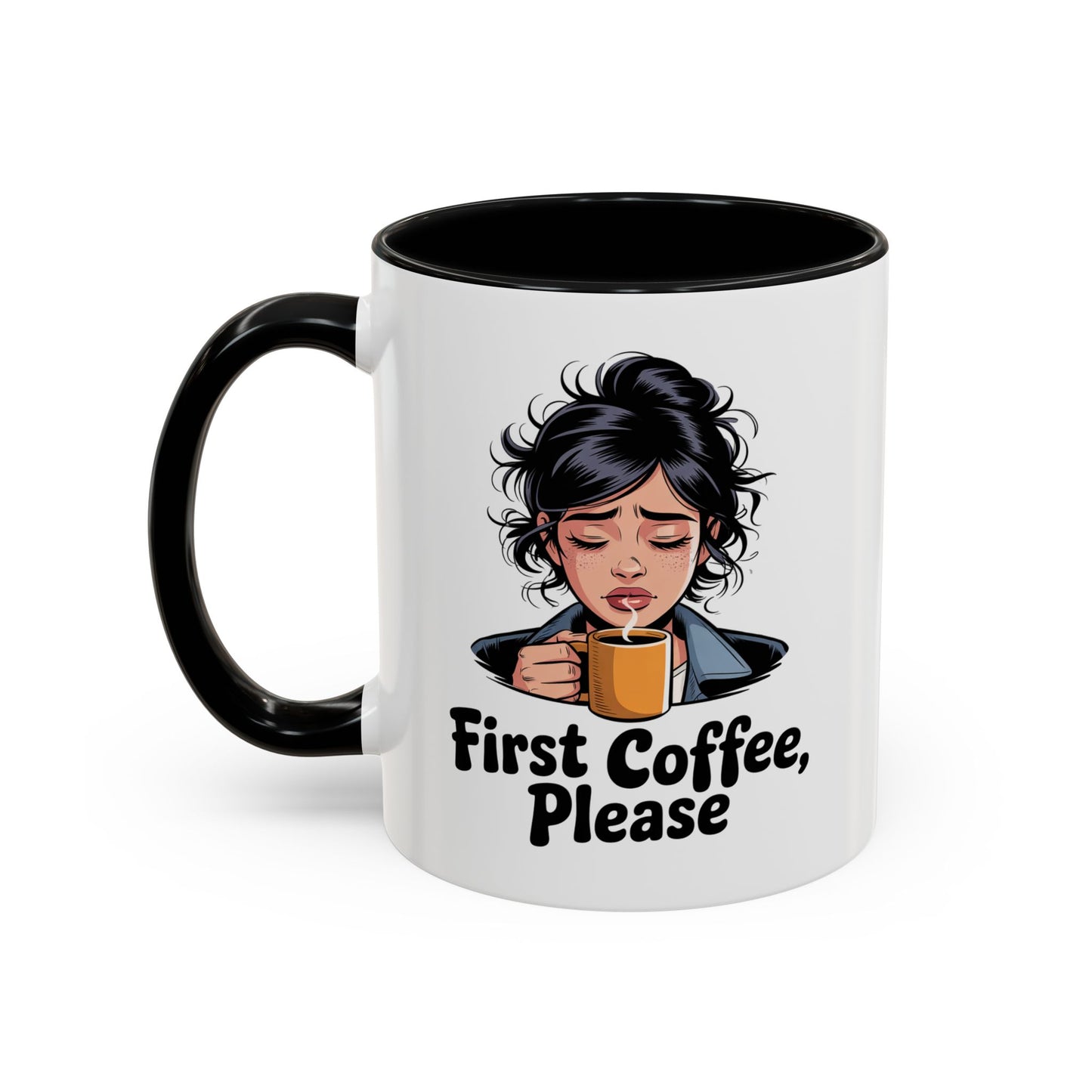 First Coffee, Please Accent Coffee Mug — Funny Morning Coffee Mug for Tired Adults