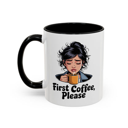 First Coffee, Please Accent Coffee Mug — Funny Morning Coffee Mug for Tired Adults