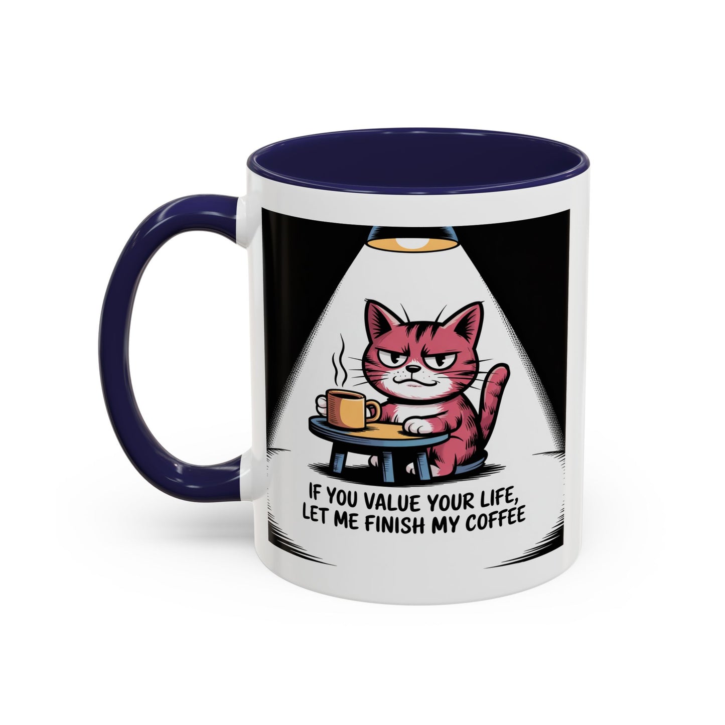 Coffee Mug — "If You Value Your Life, Let Me Finish My Coffee" Cat Accent Mug