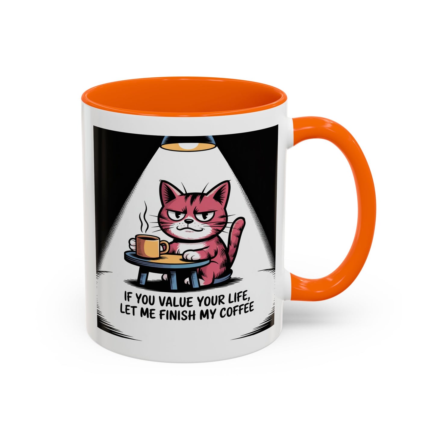 Coffee Mug — "If You Value Your Life, Let Me Finish My Coffee" Cat Accent Mug