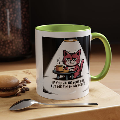 Coffee Cat Mug — "If You Value Your Life, Let Me Finish My Coffee" Accent Coffee Mug