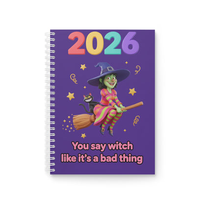 2026 Witch Notebook — 'You Say Witch Like It's a Bad Thing' Spiral Journal