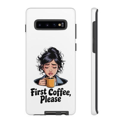 Samsung Phone Case — “First Coffee, Please” Cute Tired Girl Coffee Lover Phone Cover