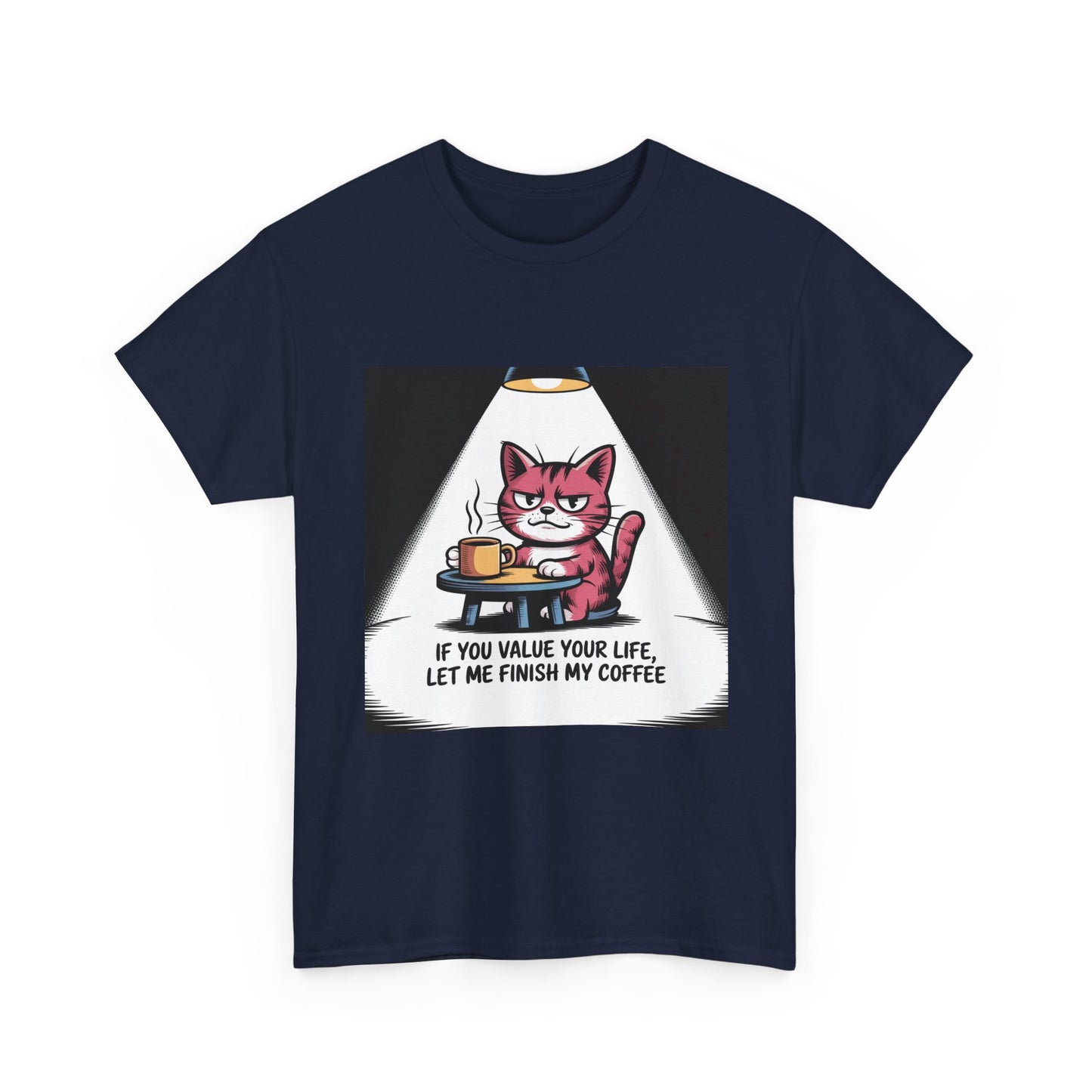 Cat Coffee Tee — “If You Value Your Life, Let Me Finish My Coffee” Funny Cat Shirt