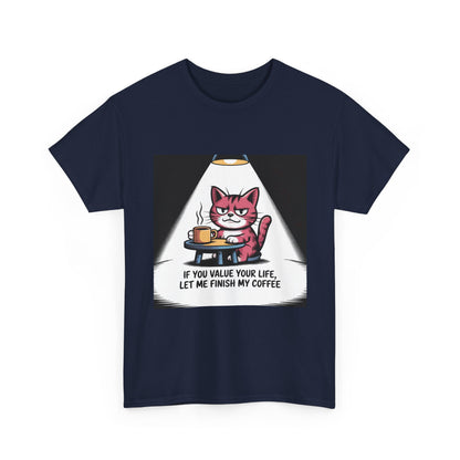 Cat Coffee Tee — “If You Value Your Life, Let Me Finish My Coffee” Funny Cat Shirt