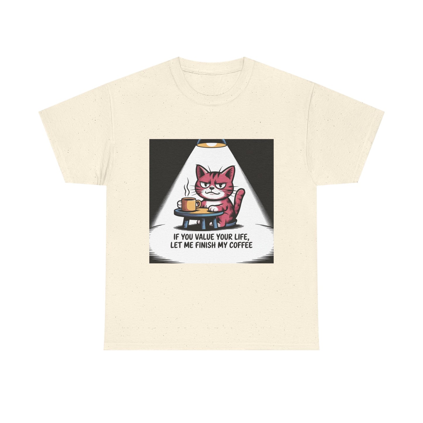 Cat Coffee Tee — “If You Value Your Life, Let Me Finish My Coffee” Funny Cat Shirt