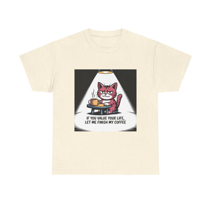 Cat Coffee Tee — “If You Value Your Life, Let Me Finish My Coffee” Funny Cat Shirt