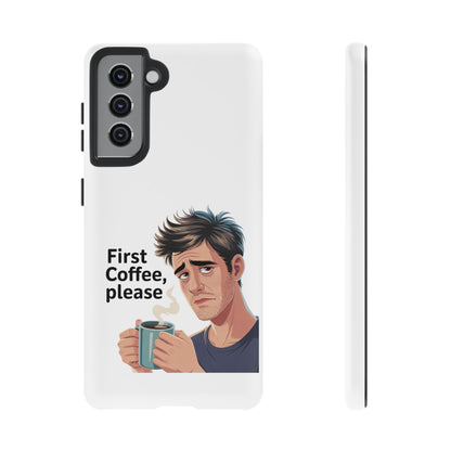 Samsung Phone Case – “First Coffee, Please” Funny Coffee Lover Protective Case