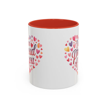 Accent Coffee Mug — "I Am Proud of You" Heart Design | Encouragement Gift for Graduation, Promotion, or Support