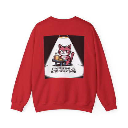 Coffee Cat Sweatshirt — "If You Value Your Life, Let Me Finish My Coffee" Cozy Crewneck