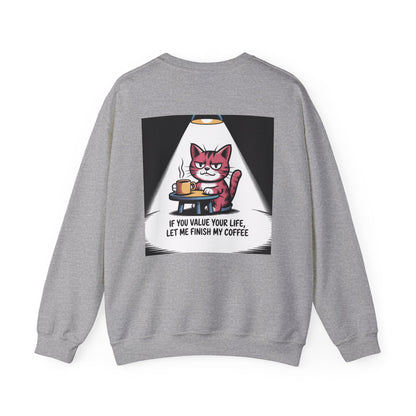 Coffee Cat Sweatshirt — "If You Value Your Life, Let Me Finish My Coffee" Cozy Crewneck