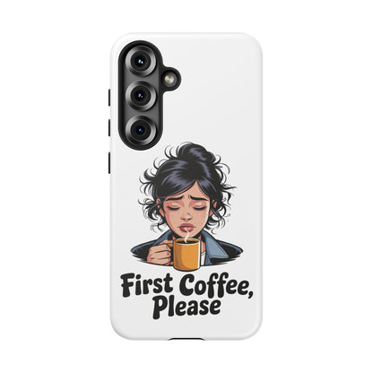 Samsung Phone Case — “First Coffee, Please” Cute Tired Girl Coffee Lover Phone Cover