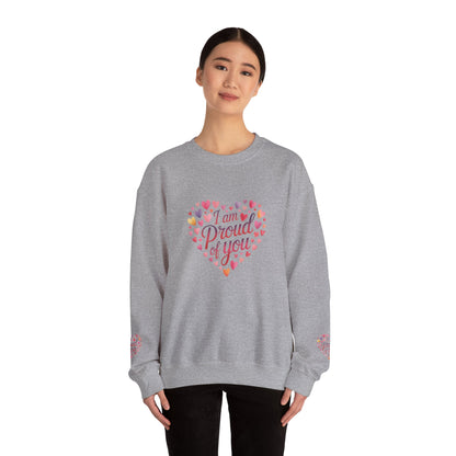 Crewneck Sweatshirt with embroidery  — "I Am Proud of You" Heart Design | Encouragement Gift for Friends & Family