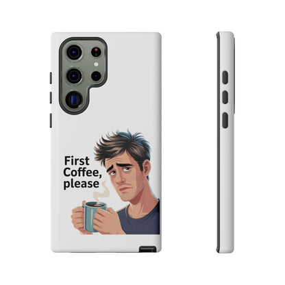 Samsung Phone Case – “First Coffee, Please” Funny Coffee Lover Protective Case