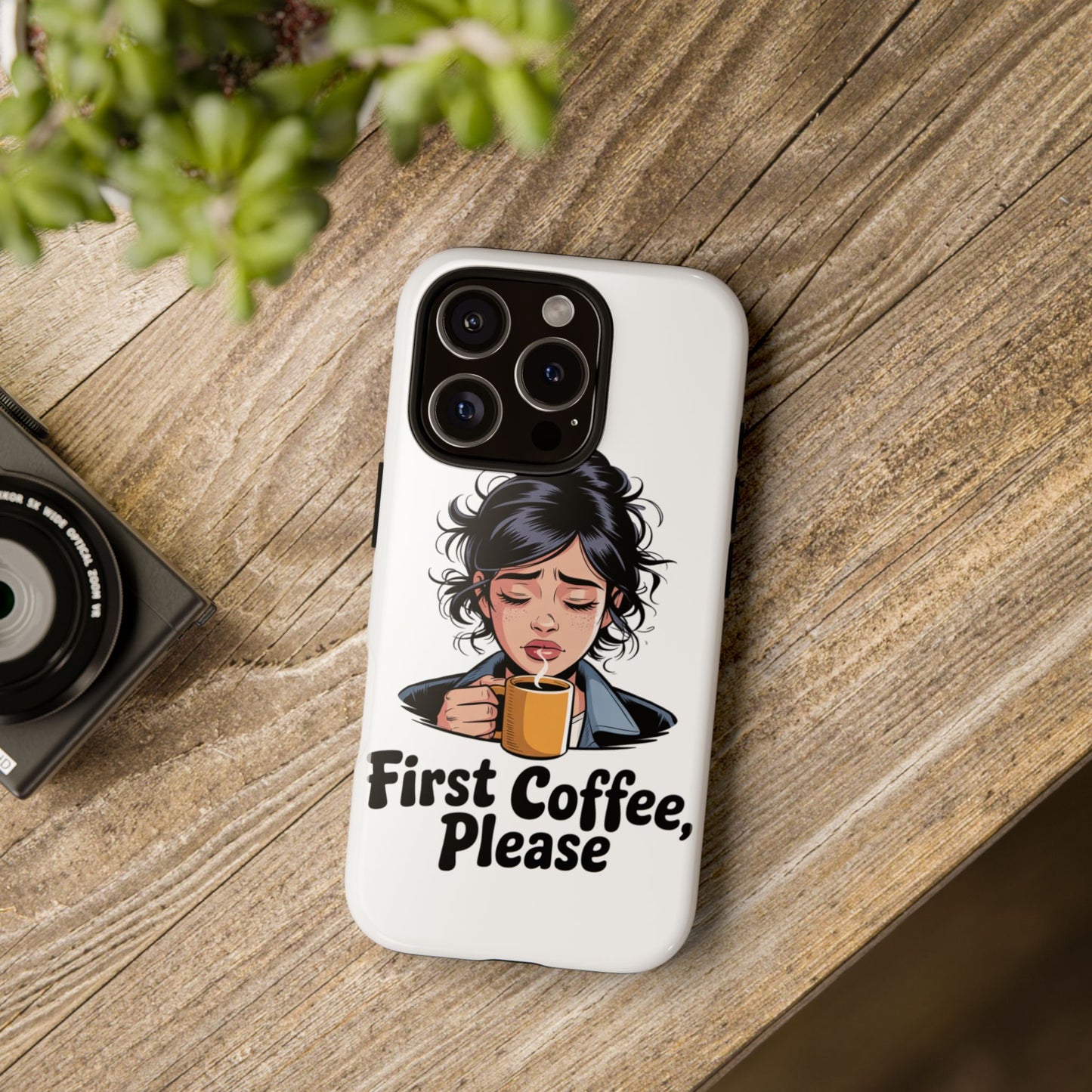 iPhone Phone Case — "First Coffee, Please" Woman Holding Mug, Funny Morning Coffee Gift