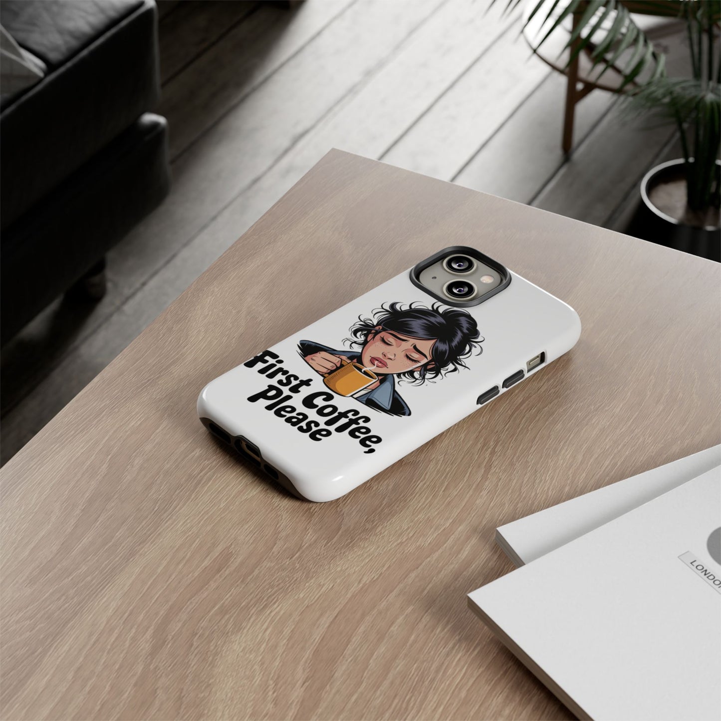 iPhone Phone Case — "First Coffee, Please" Woman Holding Mug, Funny Morning Coffee Gift