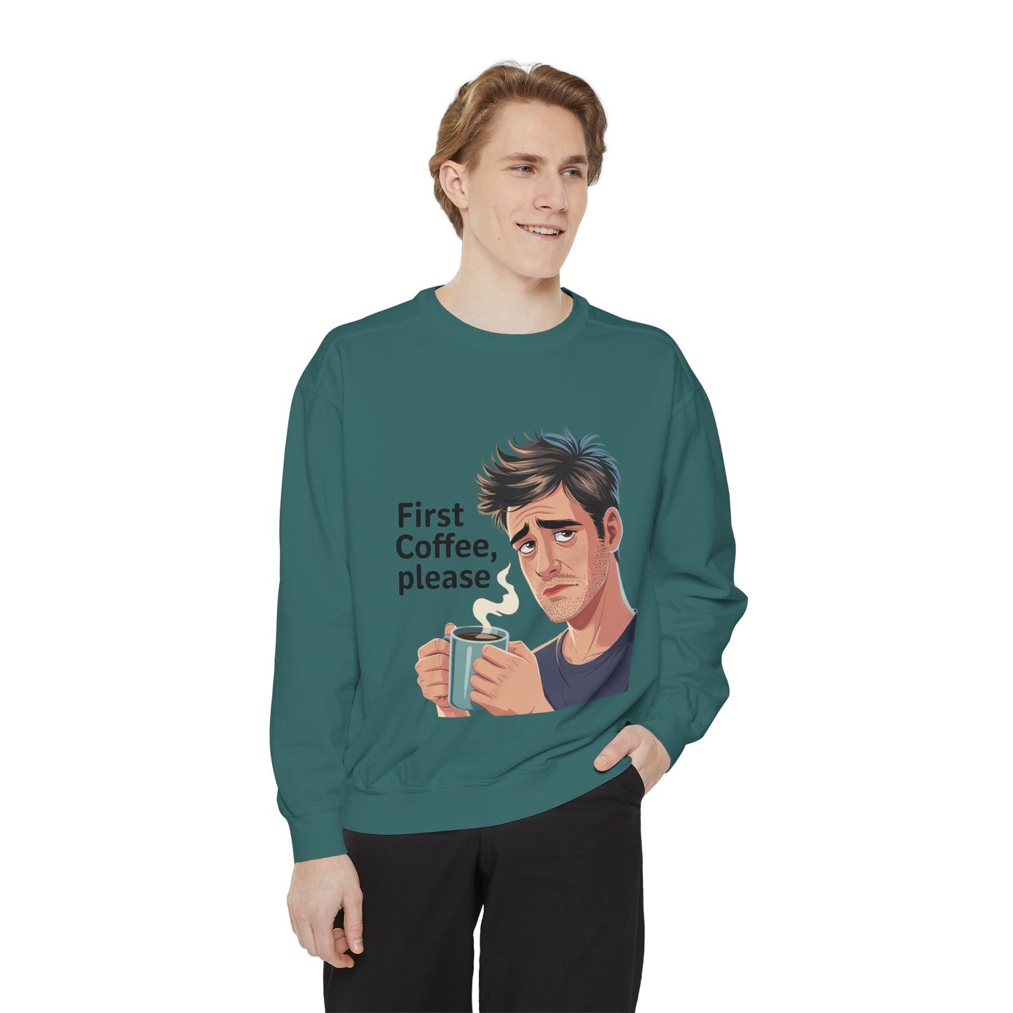 First Coffee Please Sweatshirt — Funny Morning Coffee Graphic Sweatshirt