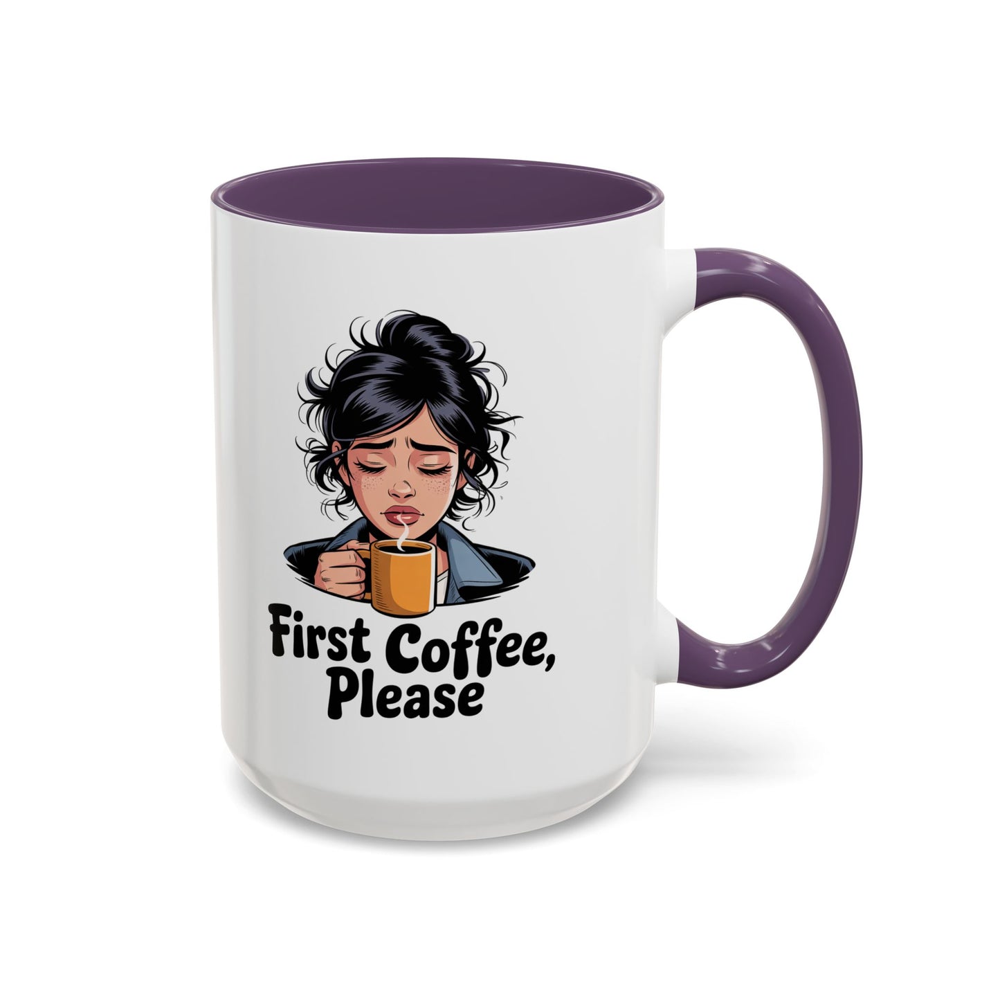 First Coffee, Please Accent Coffee Mug — Funny Morning Coffee Mug for Tired Adults