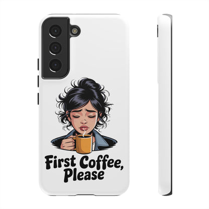 Samsung Phone Case — “First Coffee, Please” Cute Tired Girl Coffee Lover Phone Cover