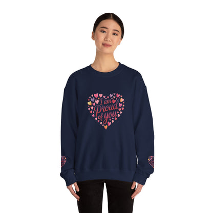 Crewneck Sweatshirt with embroidery  — "I Am Proud of You" Heart Design | Encouragement Gift for Friends & Family
