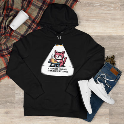 Cat Coffee Hoodie — "If You Value Your Life, Let Me Finish My Coffee"