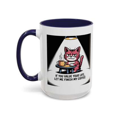 Coffee Cat Mug — "If You Value Your Life, Let Me Finish My Coffee" Accent Coffee Mug
