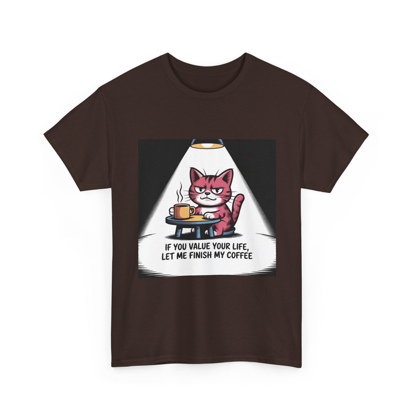 Cat Coffee Tee — “If You Value Your Life, Let Me Finish My Coffee” Funny Cat Shirt