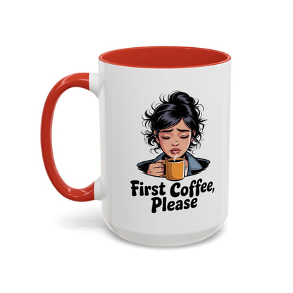 First Coffee, Please Accent Coffee Mug — Funny Morning Coffee Mug for Tired Adults