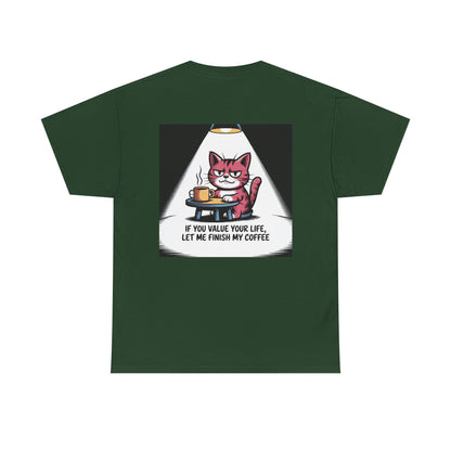 Cat Coffee Tee — “If You Value Your Life, Let Me Finish My Coffee” Funny Cat Shirt