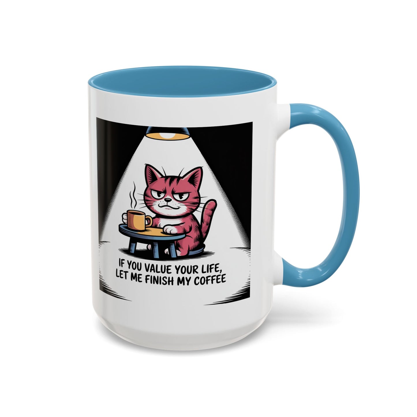 Coffee Cat Mug — "If You Value Your Life, Let Me Finish My Coffee" Accent Coffee Mug