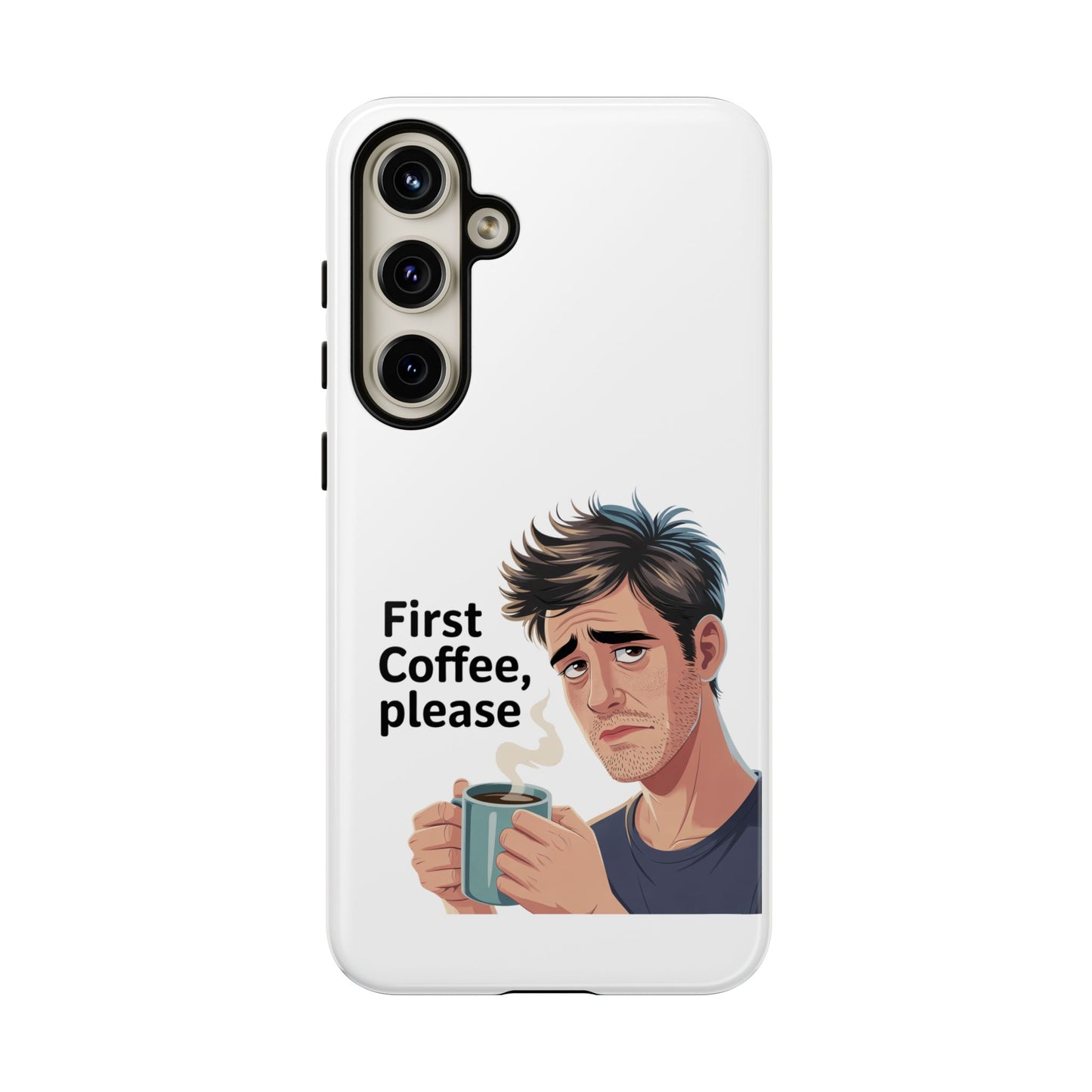 Samsung Phone Case – “First Coffee, Please” Funny Coffee Lover Protective Case