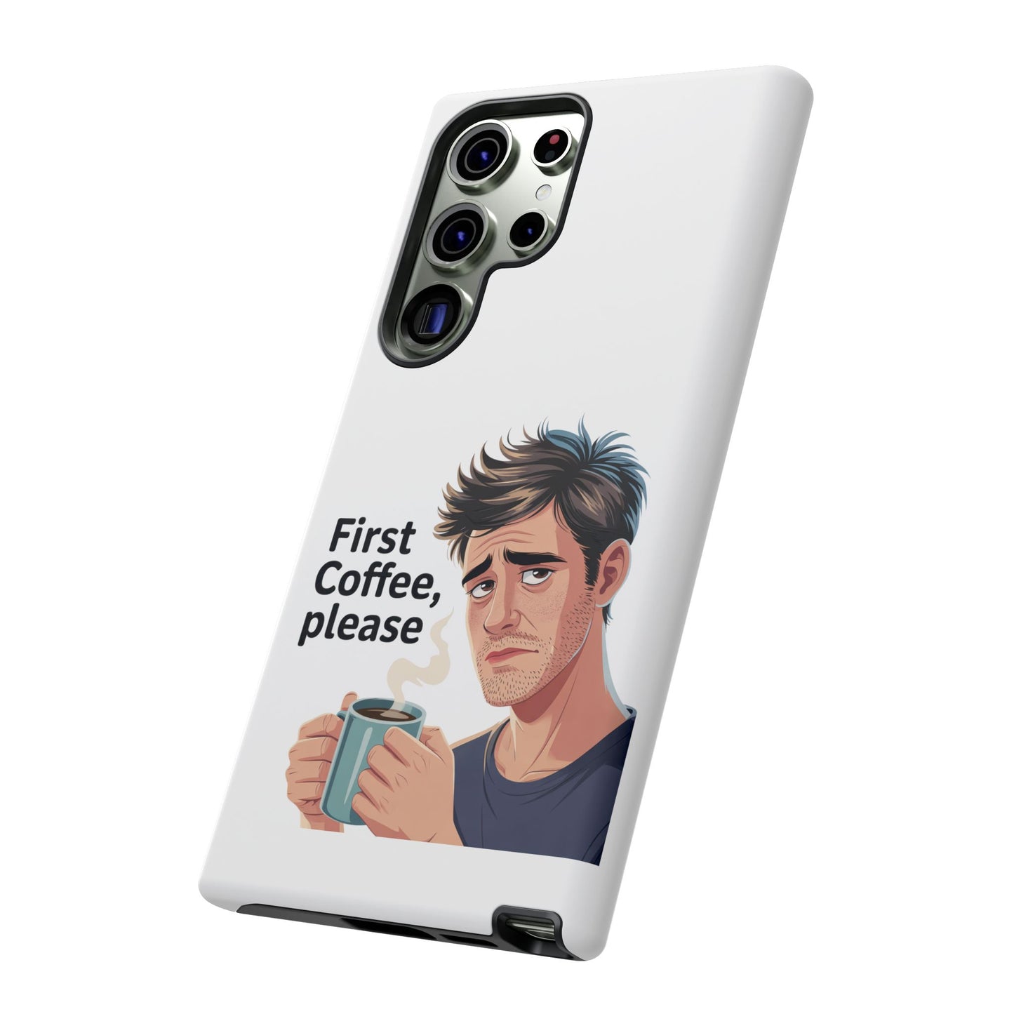 Samsung Phone Case – “First Coffee, Please” Funny Coffee Lover Protective Case