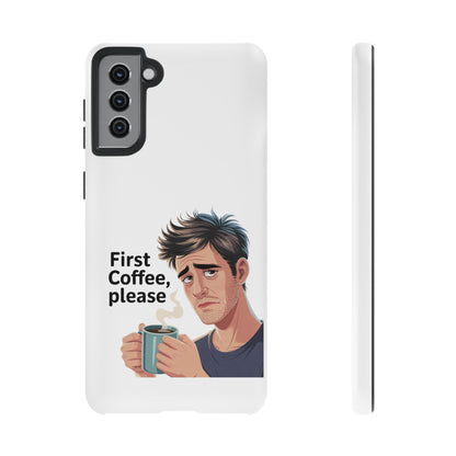Samsung Phone Case – “First Coffee, Please” Funny Coffee Lover Protective Case