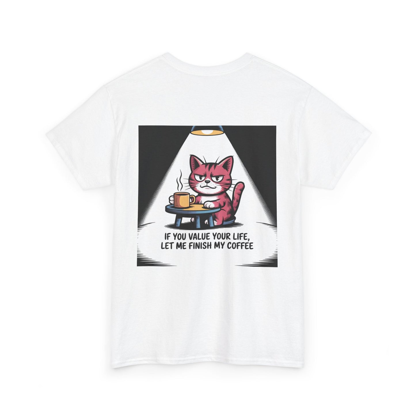 Cat Coffee Tee — “If You Value Your Life, Let Me Finish My Coffee” Funny Cat Shirt