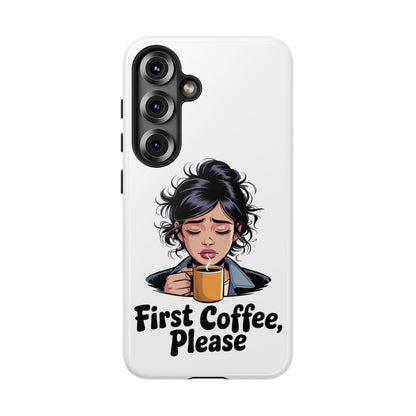 Samsung Phone Case — “First Coffee, Please” Cute Tired Girl Coffee Lover Phone Cover