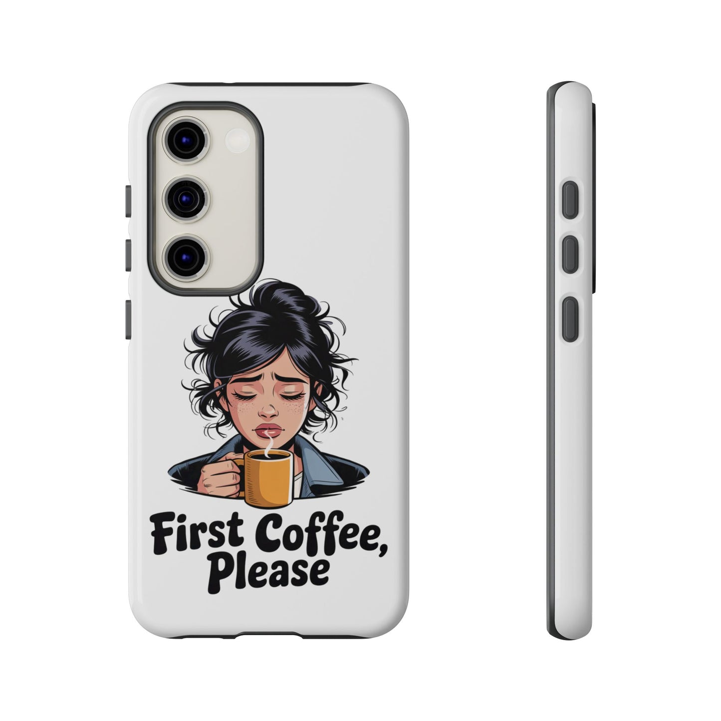 Samsung Phone Case — “First Coffee, Please” Cute Tired Girl Coffee Lover Phone Cover