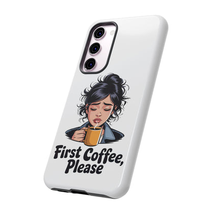 Samsung Phone Case — “First Coffee, Please” Cute Tired Girl Coffee Lover Phone Cover