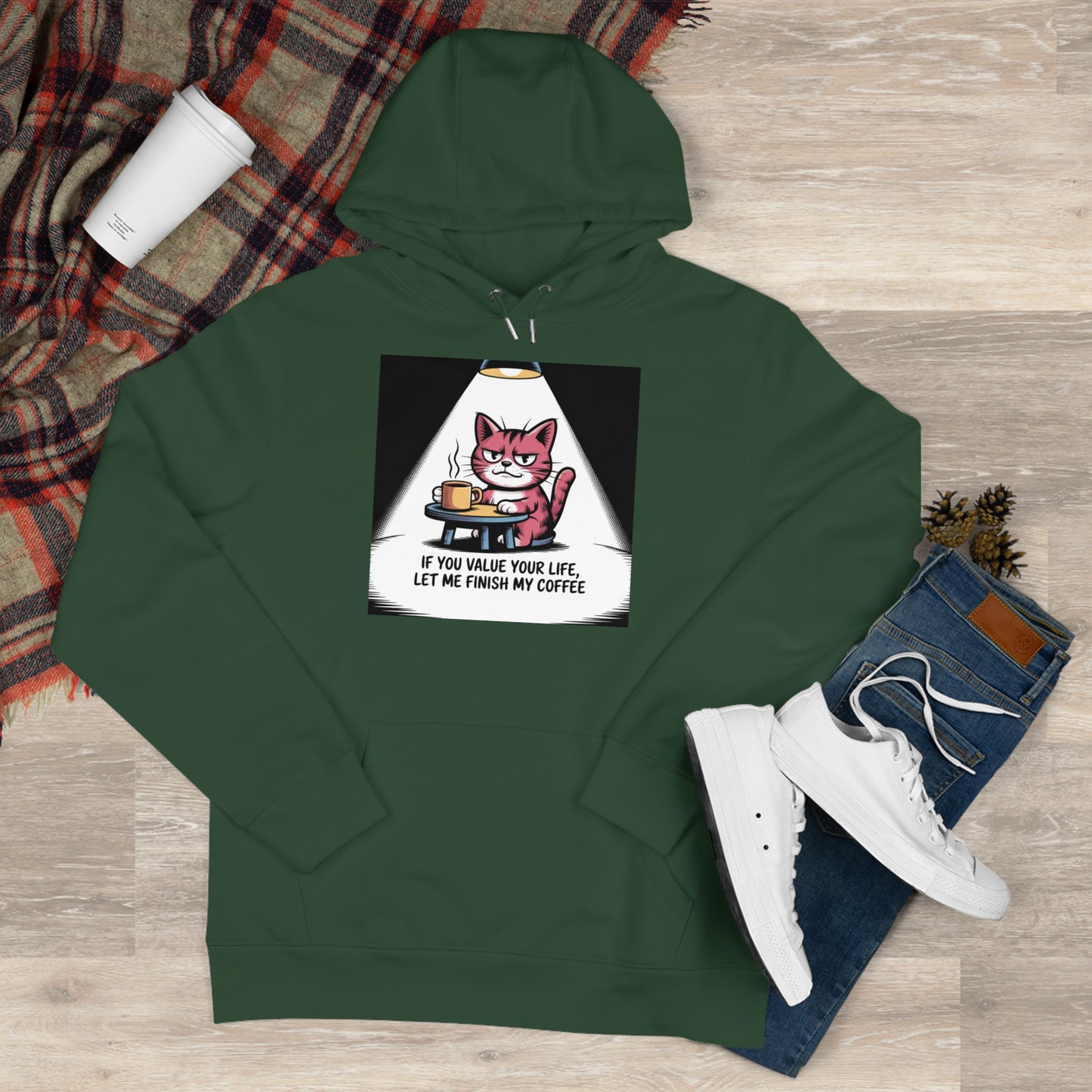 Cat Coffee Hoodie — "If You Value Your Life, Let Me Finish My Coffee"