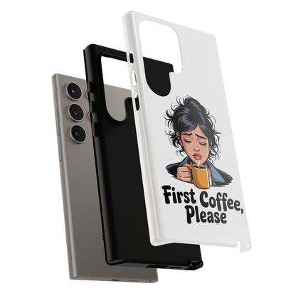 Samsung Phone Case — “First Coffee, Please” Cute Tired Girl Coffee Lover Phone Cover