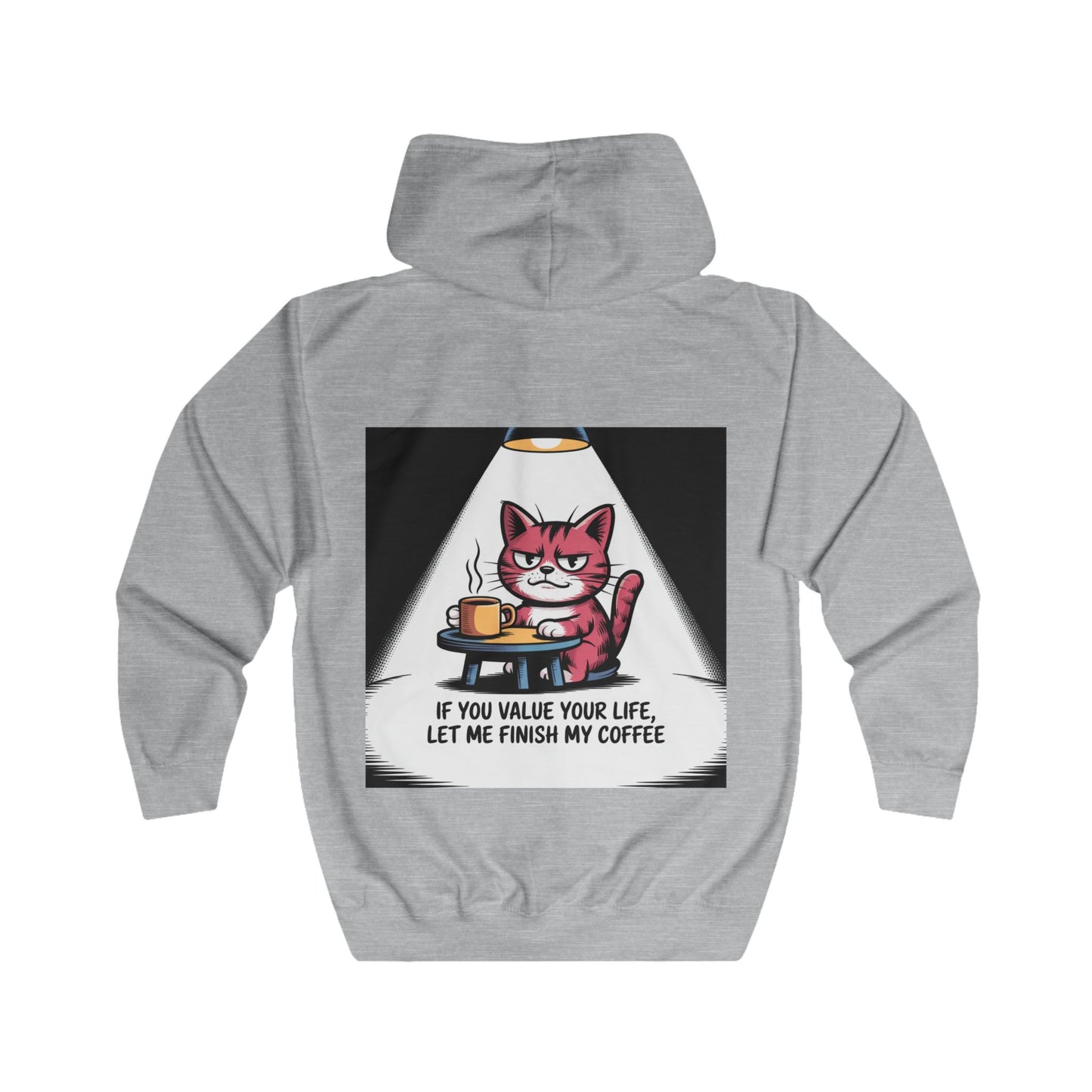 Cat Coffee Hoodie — "If You Value Your Life, Let Me Finish My Coffee" Zip-Up